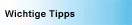 Wichtige Tipps